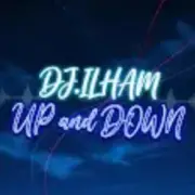 DJ.ILHAM - UP and DOWN