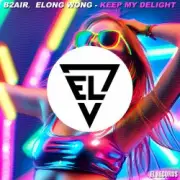 Обложка: B2AIR & Elong Wong - Keep My Delight