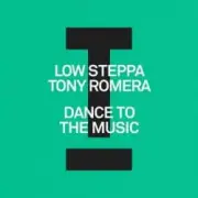Low Steppa & Tony Romera - Dance To The Music