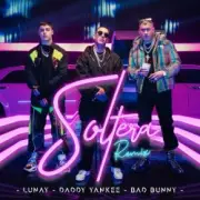 Обложка: Lunay Ft. Daddy Yankee y Bad Bunny - Soltera (Remix)