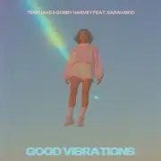 Обложка: Tensnake & Bobby Harvey & Sarah Bird - Good Vibrations