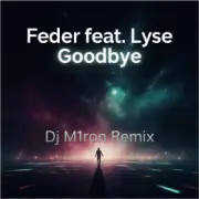 Feder feat. Lyse - Goodbye (Dj M1ron Remix)