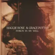 Обложка: Maggie Rose & Grace Potter - Poison In My Well