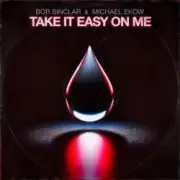 Обложка: Bob Sinclar & Michael Ekow - Take It Easy On Me