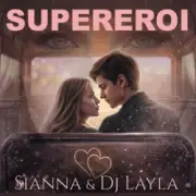 Sianna & Dj Layla - SUPEREROI