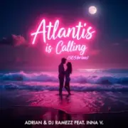 Обложка Adrian & DJ Ramezz & Inna V – Atlantis Is Calling (S.O.S for Love) (Radio Edit)