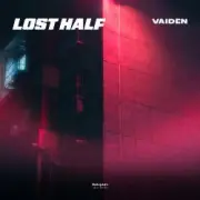 Обложка: VAIDEN - Lost Half