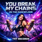 Обложка: TNT Records - You Break My Chains On The Dancefloor