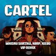 Обложка: Whisnu Santika & hbrp & Keebo - Cartel (VIP Remix)