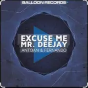 Обложка: Antoan & Fernando - Excuse Me Mr. Deejay (Radio Mix)