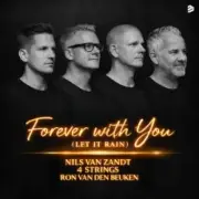Обложка Nils Van Zandt & 4 Strings & Ron van den Beuken – Forever With You (Let It Rain)