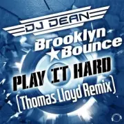 Обложка: DJ Dean & Brooklyn Bounce - Play It Hard (Thomas Lloyd Remix)