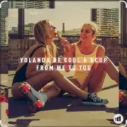 Yolanda Be Cool & DCUP - From Me To You (Original Mix)