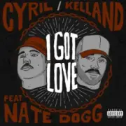 Обложка: I Got Love - CYRIL & Kelland & Nate Dogg