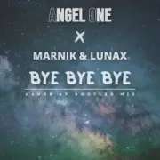 Angel One, Marnik, Lunax - Bye Bye Bye (Hands up Bootleg Mix)